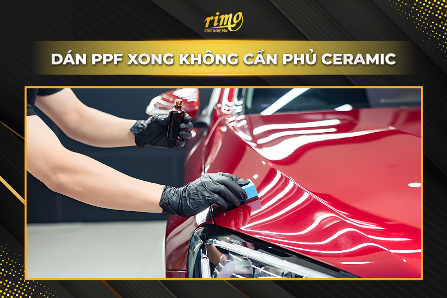Dán PPF xong không cần phủ thêm ceramic Dán PPF xong không cần phủ thêm ceramic