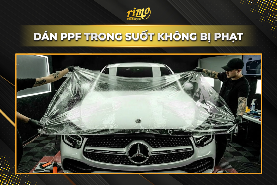 D&aacute;n PPF &ocirc; t&ocirc; c&oacute; bị phạt kh&ocirc;ng? C&acirc;u trả lời l&agrave; KH&Ocirc;NG nếu d&aacute;n PPF trong suốt